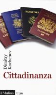 Cittadinanza. La promessa di un alchimista di Dimitry Kochenov edito da Il Mulino