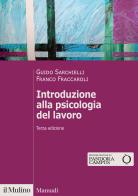 Introduzione alla psicologia del lavoro. Nuova ediz. di Guido Sarchielli, Franco Fraccaroli edito da Il Mulino