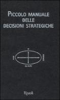 Piccolo manuale delle decisioni strategiche di Mikael Krogerus, Roman Tschäppeler edito da Rizzoli