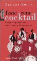 Feste, cene, cocktail. Come organizzare una serata di successo di Tiziana Rocca edito da Sperling & Kupfer