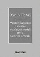 DSM-IV-TR MG. Manuale diagnostico statistico dei disturbi mentali per la medicina generale edito da Elsevier