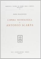 L' opera nevrologica di Antonio Scarpa di Pietro Franceschini edito da Olschki