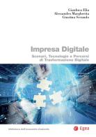 Impresa digitale. Scenari, tecnologie e percorsi di trasformazione digitale di Gianluca Elia, Alessandro Margherita, Giustina Secundo edito da EGEA