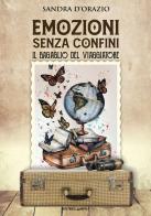 Emozioni senza confini. Il bagaglio del viaggiatore di Sandra D'Orazio edito da Lampo