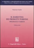 Il marketing dei prodotti turistici. Specificità e varietà vol.1 di Francesco Casarin edito da Giappichelli