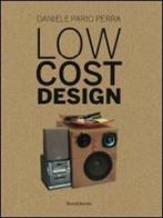 Low cost design. Ediz. italiana e inglese di Daniele Pario Perra edito da Silvana