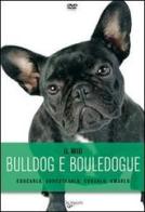 Il mio bulldog e bouledogue. DVD edito da De Vecchi