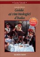Guida ai vini biologici d'Italia di Antonio Attorre edito da Tecniche Nuove