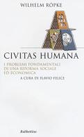 Civitas humana. I problemi fondamentali di una riforma sociale ed economica di Wilhelm Röpke edito da Rubbettino