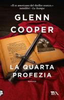 La quarta profezia di Glenn Cooper edito da TEA