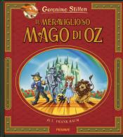 Il meraviglioso Mago di Oz di Lyman Frank Baum. Nuova ediz. di Geronimo Stilton edito da Piemme
