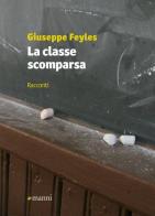 La classe scomparsa di Giuseppe Feyles edito da Manni