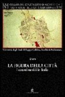 La figura della città. I catasti storici in Italia edito da Gangemi Editore