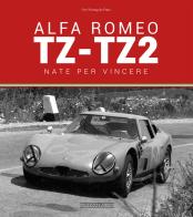 Alfa Romeo TZ-TZ2. Nate per vincere. Ediz. illustrata di Vito Witting da Prato edito da Nada