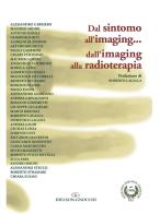 Dal Sintomo all'imaging... dall'imaging alla radioterapia di Alessandro Carriero, Massimo Midiri edito da Idelson-Gnocchi