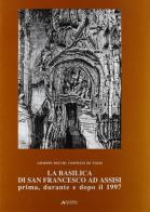 La Basilica di San Francesco ad Assisi di Giuseppe Rocchi edito da Alinea