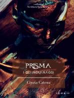 Gli ingranaggi. Prisma vol.1 di Cinzia Catena edito da Chance Edizioni