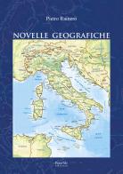 Novelle geografiche di Pietro Rainero edito da Print Me
