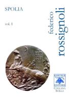Spolia. Ediz. multilingue vol.1 di Federico Rossignoli edito da Samuele Editore