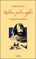 Rubbine, perle e zaffire. Il viaggio del quarto re (Artabano) di Claudio De Cuia edito da Edita Casa Editrice & Libraria