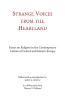 Strange voices from the heartland. Essays on religion in the contemporary culture of central and eastern Europe. Ediz. integrale edito da Angelicum University Press