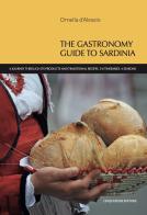 The gastronomy guide to Sardinia. A journey through its products and traditional recipes. 34 itineraries. 4 seasons di Ornella D'Alessio edito da Cinquesensi