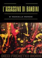 L' assassino di bambini di Marcello Moroni edito da Youcanprint