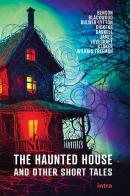 The haunted house and other short tales edito da Intra