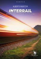 Interrail. Dal Canale della Manica all'Orient Express di Alberto Radicchi edito da Rosabianca