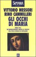 Gli occhi di Maria di Vittorio Messori, Rino Cammilleri edito da Rizzoli