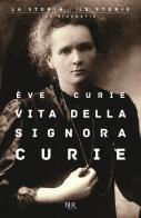 Vita della signora Curie di Eva Curie edito da Rizzoli