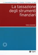 La tassazione degli strumenti finanziari di Valentino Amendola Provenzano, Giovanni Galli, Paolo Di Felice edito da EGEA