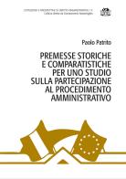 Premesse storiche e comparatistiche per uno studio sulla partecipazione al procedimento amministrativo di Paolo Patrito edito da Aracne