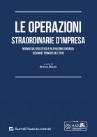 Le operazioni straordinarie d'impresa. Normativa civilistica e rilevazioni contabili secondo i principi OIC e IFRS edito da Giuffrè