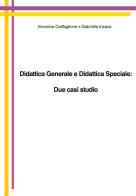 Didattica generale e didattica speciale: due casi studio di Vincenza Ciaffaglione, Gabriella Insana edito da Youcanprint