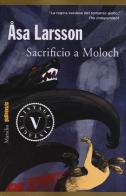 Sacrificio a Moloch di Åsa Larsson edito da Marsilio