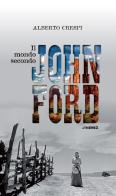Il mondo secondo John Ford di Alberto Crespi edito da Jimenez