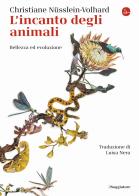 L' incanto degli animali. Bellezza ed evoluzione di Christiane Nüsslein Volhard edito da Il Saggiatore