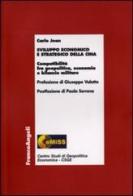 Sviluppo economico e strategico della Cina. Compatibilità fra geopolitica, economia e bilancio militare di Carlo Jean edito da Franco Angeli