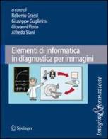 Elementi di informatica in diagnostica per immagini edito da Springer Verlag