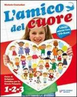 amico del cuore. Con espansione online. Per la 4ª e 5ª classe elementare. Con CD Audio. Con CD-ROM di Michele Contadini, Chiara Pirani edito da Raffaello