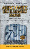 Auschwitz. Ero il numero 220543 di Denis Avey, Rob Broomby edito da Newton Compton Editori