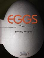 Eggs. 50 easy recipes edito da White Star