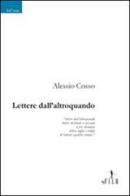 Lettere dall'altroquando di Alessio Cosso edito da Gruppo Albatros Il Filo