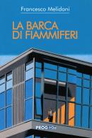 La barca di fiammiferi di Francesco Melidoni edito da Progedit
