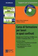 Corso di formazione per lavori in spazi confinati. Con CD-ROM di M. Chiara Padovani, Stefano Carboni edito da EPC