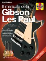 Il manuale della Gibson Les Paul di Paul Balmer edito da Volontè & Co