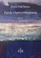 Parole, Opere e omissioni di Flavio Dall'Amico edito da Caosfera