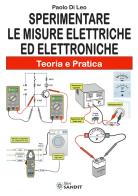 Sperimentare le misure elettriche ed elettroniche. Teoria e pratica di Paolo Di Leo edito da Sandit Libri
