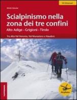 Scialpinismo nella zona dei tre confini. Alto Agige-Grigioni-Tirolo di Ulrich Kössler edito da Tappeiner